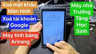 Xoá tài khoản google máy tính bảng Arirang | máy nhà trường tặng học sinh. Xoá mật khẩu màn hình.