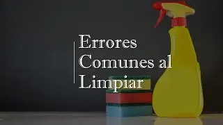 ERRORES COMUNES AL LIMPIAR