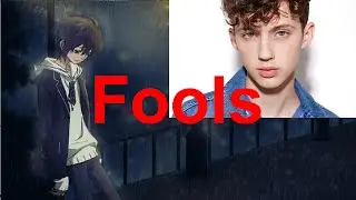 Nightcore: Fools - Troye Sivan [lyrics] {Requested}