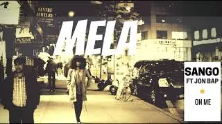 Sango ft Jon Bap - On Me | MELA Music