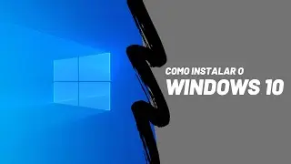 Como instalar o Windows 10