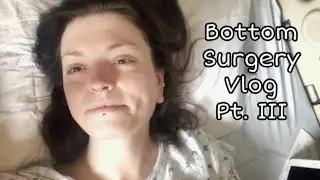 Bottom Surgery Vlog Pt. III: The Day After Surgery (AMAB & TransAndrogynous)