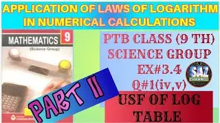 Logarithm|Applying  laws of logarithm|Use  log table|PTB(9 TH CLASS)|Science Group|Ex#3.4|Q#1(iv,v)