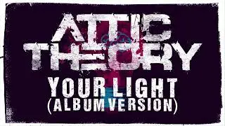 Attic Theory - 9. Your Light (Album Version)