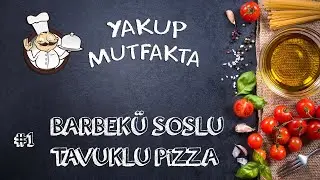 BARBEKÜ SOSLU TAVUKLU PİZZA TARİFİ | Yakup Mutfakta | #HayatEveSigar