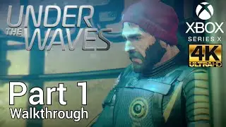 [Walkthrough Part 1] Under The Waves (Xbox Series X) 4K UHD No Commentary