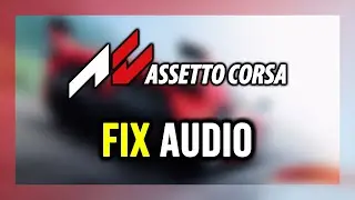 How to FIX Assetto Corsa No Audio/Sound Not Working