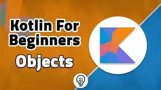 Kotlin For Beginners - Objects and Companion Object