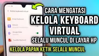 Cara Mengatasi Kelola Keyboard Virtual Selalu muncul di layar hp | kelola papan ketik