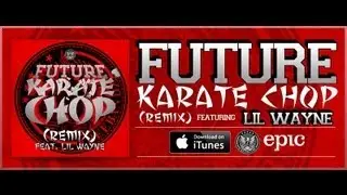 Future Ft. Lil Wayne- Karate Chop (Remix) [Prod. By Metro Boomin] (iTunes/CDQ) (OFFICIAL)