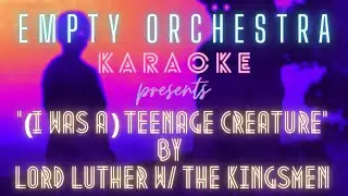Lord Luther with The Kingsmen - (I Was A) Teenage Creature (KARAOKE)
