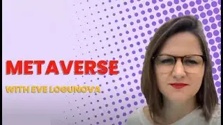 Eve Logunova-Parker on the Metaverse