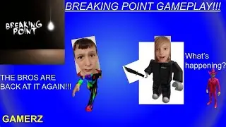 Breaking Point Bros!!!! - Roblox | Breaking Point