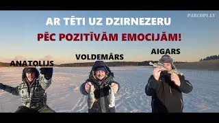Ar tēti uz Dzirnezeru   pēc pozitīvām emocijām!
