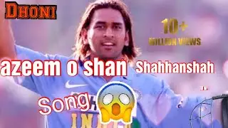 M S Dhoni azeem o shan shahanahah full song