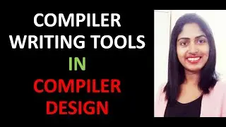 COMPILER WRITING TOOLS | COMPILER DESIGN