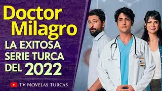 La historia de Doctor Milagro, la serie turca más vista del año 2022