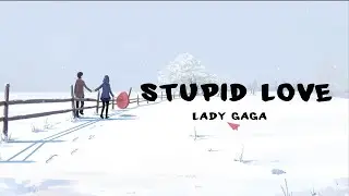 Lady Gaga - Stupid Love (Lyric Video)