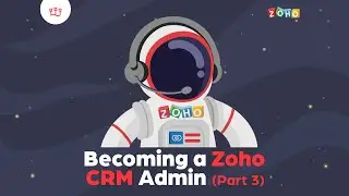 Complete Beginner's Guide to Becoming a Zoho CRM Admin (Part 3)