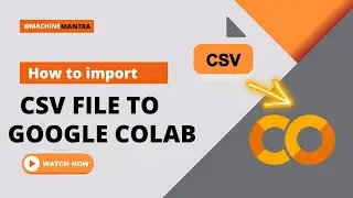 How to upload csv file to Google Colab | pandas read_csv | MachineMantra