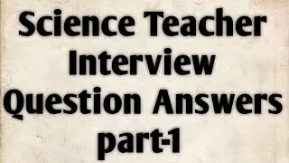 science Teacher Interview Question Answers