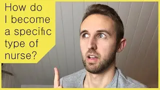 How Do I Become A Specific Type of Nurse?