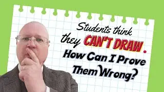 What To Do If Your Students Say They Can't Draw