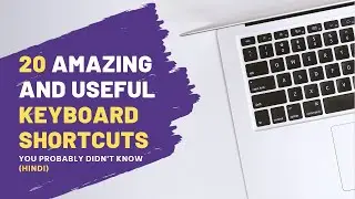 20 Most Amazing and Useful KEYBOARD SHORTCUTS you probably didn't know (Hindi)