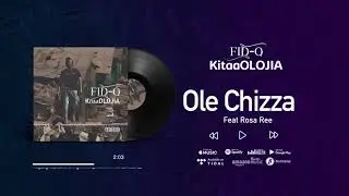 Fid Q - Ole Chizza Feat Rosa Ree (KitaaOLOJIA)