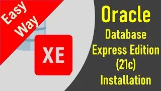 Oracle Database Installation | Oracle Database Express Edition Installation | Oracle XE