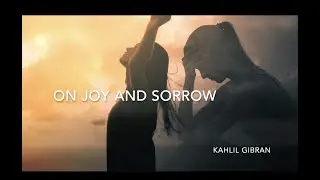 On Joy and Sorrow, by Kahlil Gibran