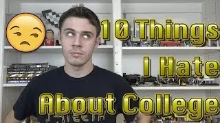 10 Things I Hate About College