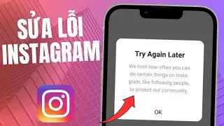 Cách sửa lỗi Chúng tôi giới hạn tần suất bạn có thể làm một số việc nhất định trên Instagram