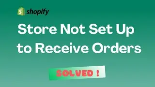 'Store Not Set Up to Receive Orders' Solved! on Shopify | 2024 Tutorial