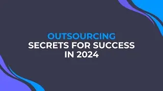 Maximize Your Startup's Potential: Outsourcing Secrets for Success in 2024
