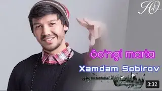 Xamdam Sobirov - So’ngi marta