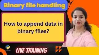 HOW TO APPEND DATA IN A BINARY FILE ? CBSE CLASS - XII | COMPUTER SCIENCE | binary file in python