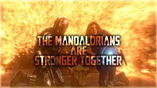 The Mandalorian || The Mandalorians Are Stronger Together