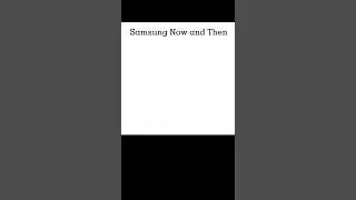 Evolution of Samsung Phones Now and Then