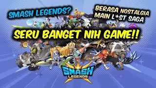 GAME APAAN  NIH?? KOK KAYAK L*ST SAGA?? | SMASH LEGENDS! - CITIT.ID-GAMING