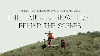 Making a Film in 48 Hours | The Tale of the Glow Tree | Behind the Scenes