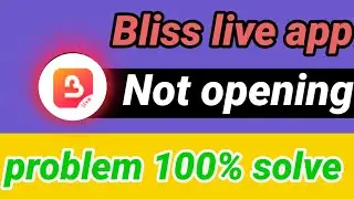 Bliss live app not opening problem । bliss live app not working problem solve । bliss live app