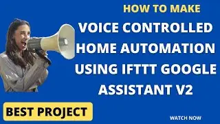 voice controlled home automation using IFTTT Google assistant V2 | Award winning project