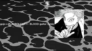 gojo x PLAYBOI CARTI - BLOOD guitar remix