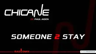 Chicane ft. Paul Aiden - Someone To Stay (Rad!oMix)