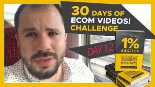MINI WRAP-UP: DAY TWELVE - 30 Days of Ecom 1% Videos