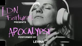 LDN Features x LEVINA - Apocalypse