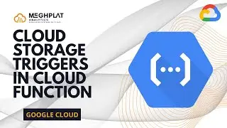 Google Cloud Storage Trigger | Cloud Function [2024] | Google Cloud Data Engineer Course | Meghplat