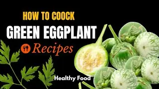 Thai Eggplant Recipe | How to Cook Thai Eggplant Curry | Healthy Food Recipe | Green Brinjal