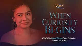 When Curiosity Begins | #TSCATheDayanEllorenStory Episode 1 | August 26, 2024